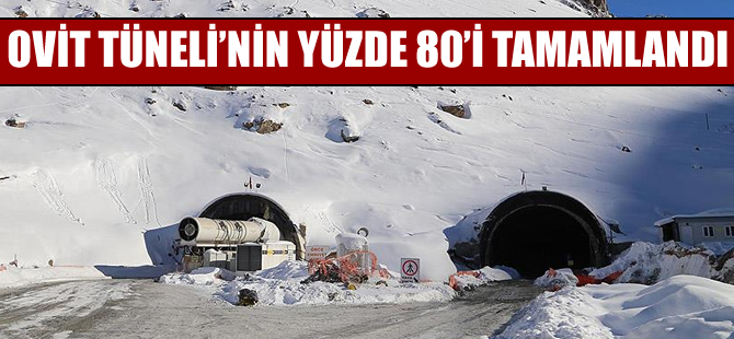 Ovit Tünel kazısının yüzde 80 tamamlandı