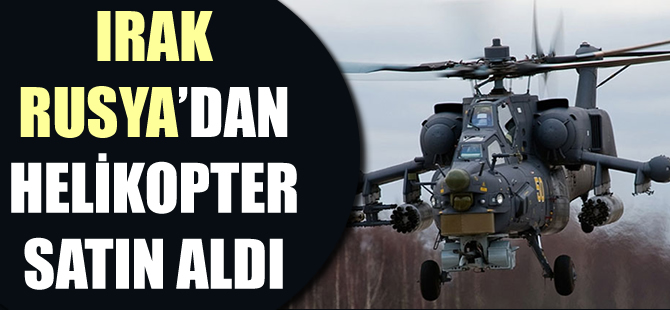 Irak Rusya'dan helikopter satın aldı