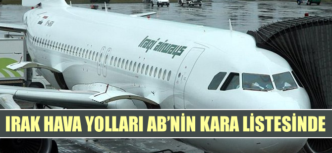 AB, Irak Hava Yolları'nı kara listeye aldı