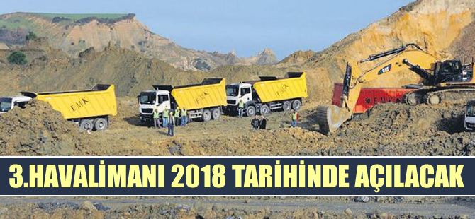 3. Havalimanı 26 Şubat 2018'de tarihinde açılacak