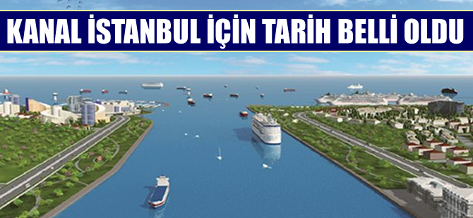 Kanal İstanbul projesinin başlama tarihi belli oldu