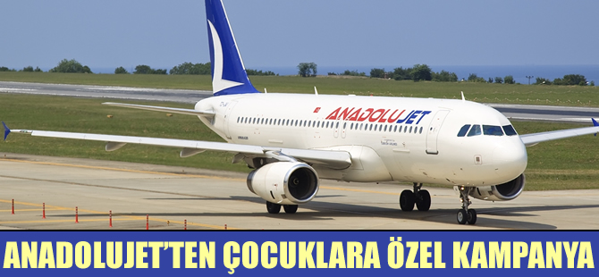 AnadoluJet'ten çocuklara özel kampanya