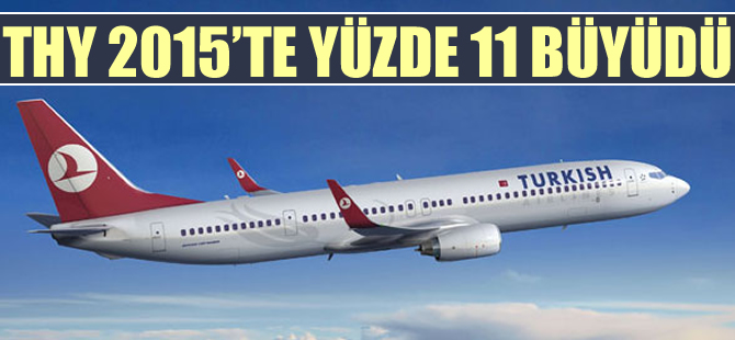 THY 2015 yılında yüzde 11 büyüdü