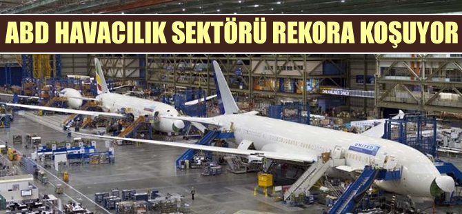 ABD havacılık sektörü rekora koşuyor