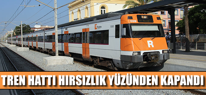 Tren hattı hırsızlık yüzünden kapandı!