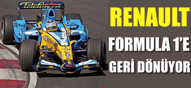Renault, Formula 1'e geri dönüyor!