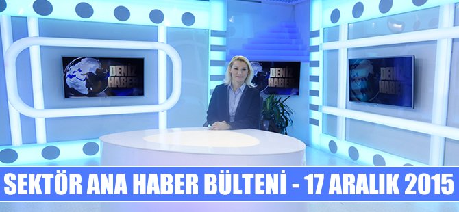 Denizcilik Sektörü Ana Haber Bülteni DenizHaber.TV'de yayınlandı