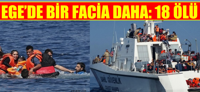 Ege’de bir facia daha: 18 ölü