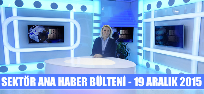 Denizcilik sektörü Ana Haber Bülteni DenizHaber.TV'de yayınlandı