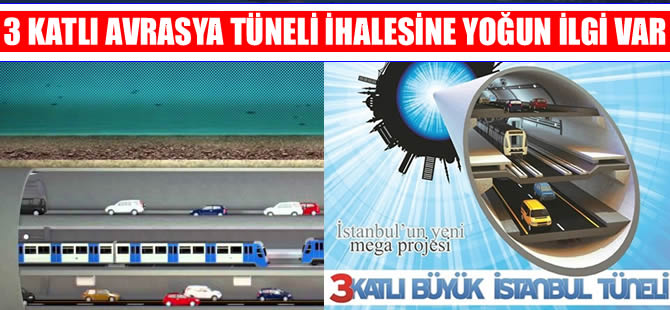 Avrasya Karayolu Tüp Geçiş projesi ihalesi için 16 firma şartname aldı