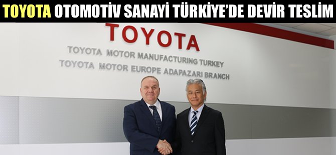 Toyota Otomotiv Sanayi Türkiye’de devir teslim