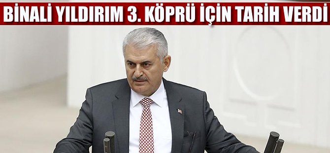 Binali Yıldırım 3. Köprü için tarih verdi