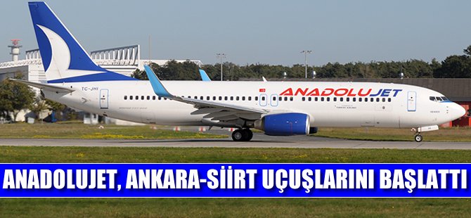 AnadoluJet, Ankara-Siirt uçuşlarını başlattı