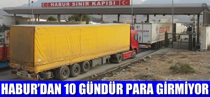 Habur Sınır Kapısı kapatıldı, üretim durma noktasına geldi!