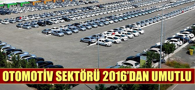 Otomotiv sektörü 2016'dan umutlu