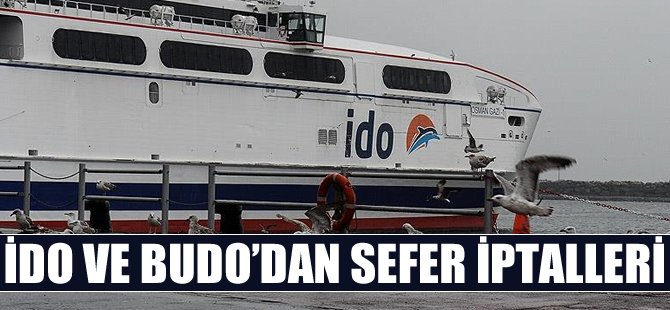 İDO ve BUDO'dan sefer iptalleri