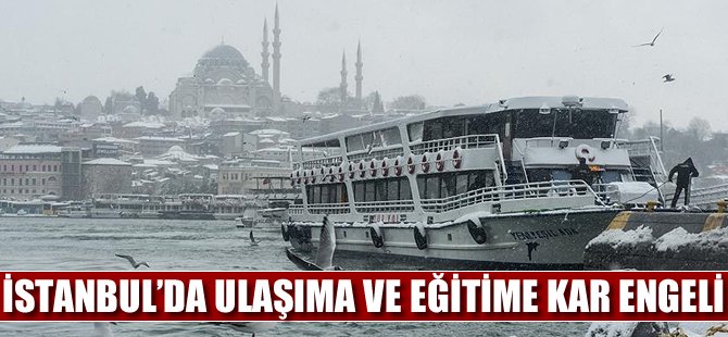 İstanbul’da ulaşıma ve eğitime kar engeli