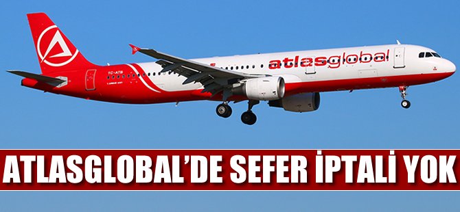 Atlasglobal’de sefer iptali yok