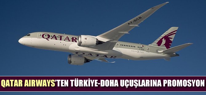 Qatar Airways'ten Türkiye-Doha uçuşlarına promosyon