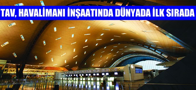 TAV havalimanı inşaatında dünyada ilk sırada