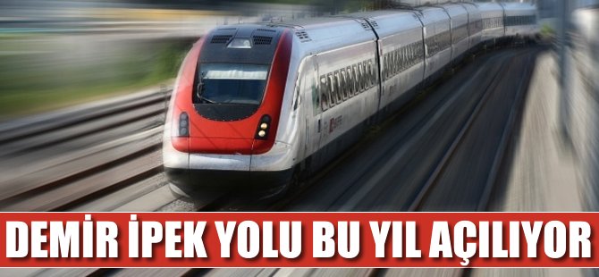 Demir İpek Yolu bu yıl açılıyor