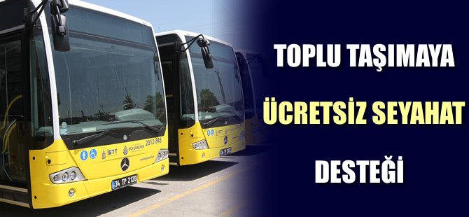 Toplu taşımaya ücretsiz seyahat desteği