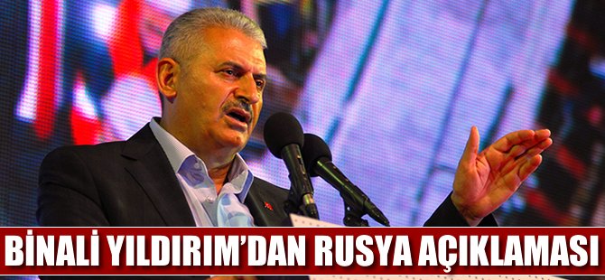 Bakan Yıldırım'dan Rusya açıklaması