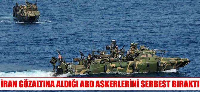İran, gözaltına aldığı ABD'li askerleri serbest bıraktı