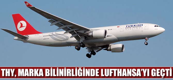 THY, marka bilinirliğinde Lufthansa'yı geçti