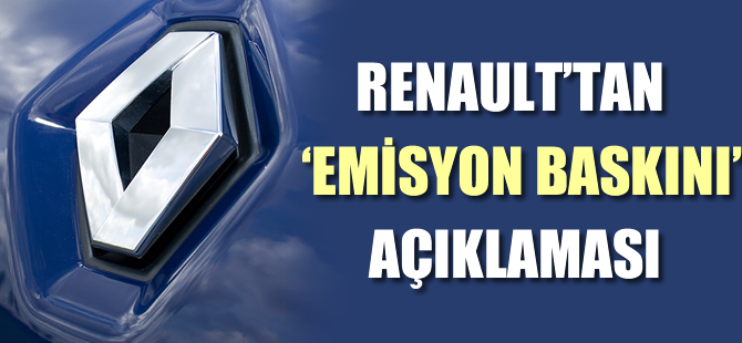 Renault'tan 'emisyon baskını' açıklaması