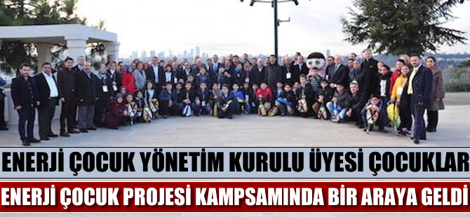 Enerji Yönetim Kurulu Üyesi çocuklar İstanbul'da bir araya geldi