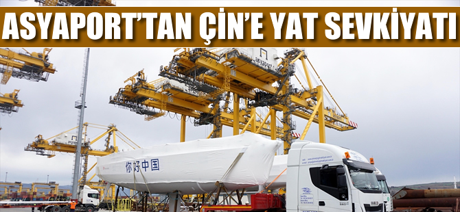 Asyaport'tan Çin'e yat sevkiyatı
