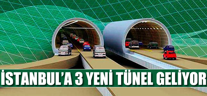 İşte İstanbul'un 3 yeni tüneli!