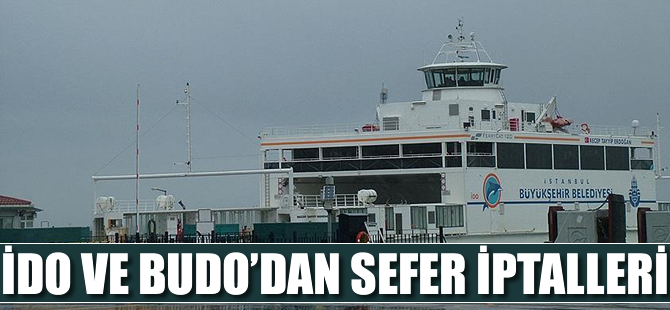 İDO ve BUDO'dan sefer iptalleri
