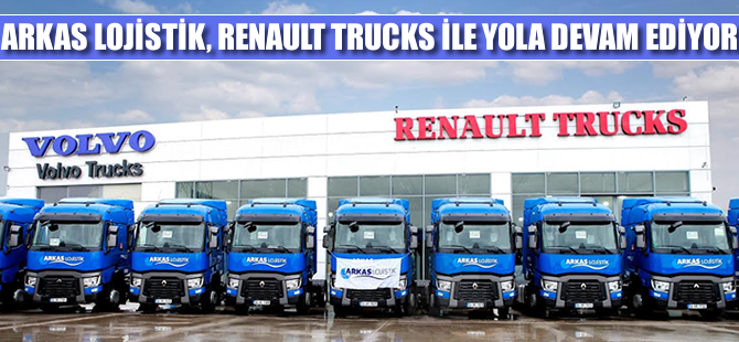 Arkas Lojistik, Renault Trucks ile yola devam ediyor