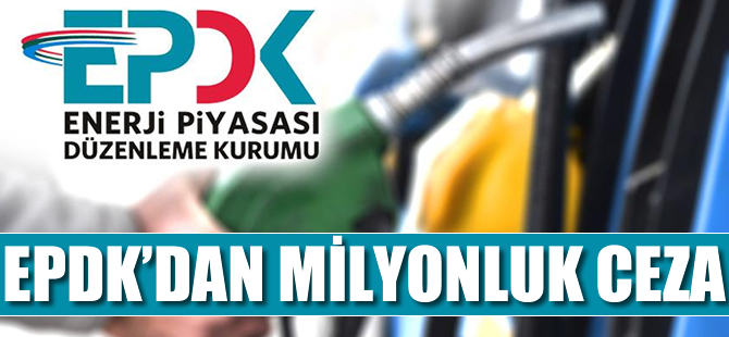 EPDK'dan milyonluk ceza