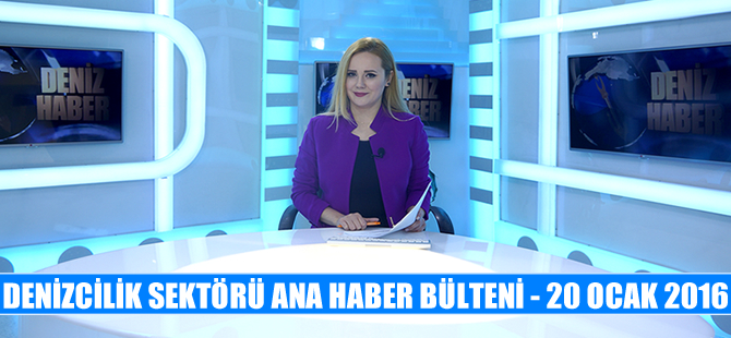 Denizcilik sektörü Ana Haber Bülteni DenizHaber.TV'de yayınlandı