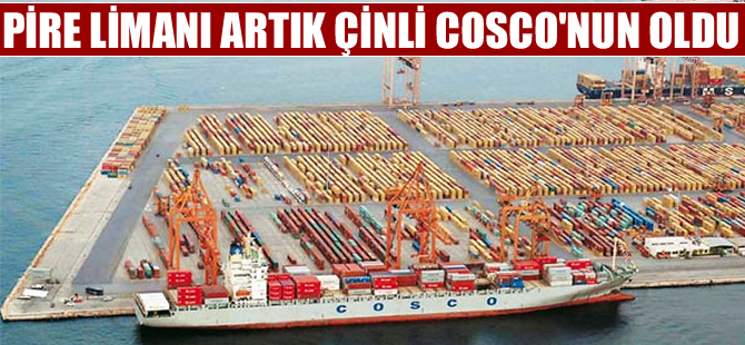 Yunanistan, Pire Limanı'nı 1,5 milyar Euro'ya Çin'lilere sattı