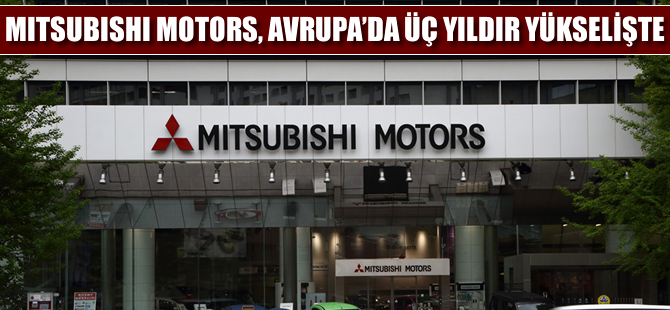 Mitsubishi Motors, Avrupa’da üç yıldır yükselişte