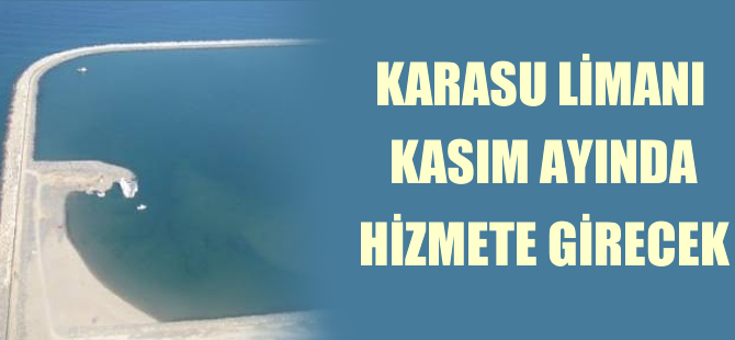 Karasu Limanı kasım ayında hizmete girecek