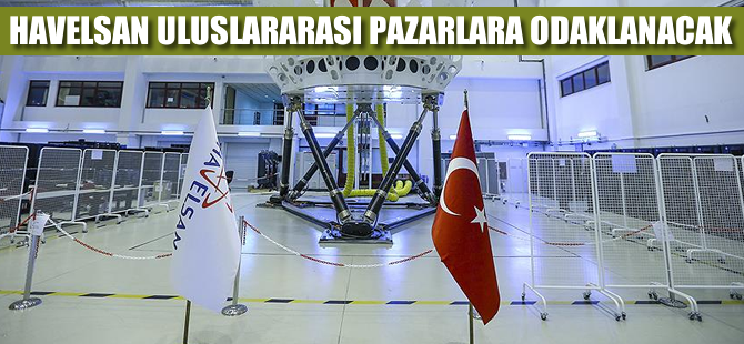 HAVELSAN uluslararası pazarlara odaklanacak