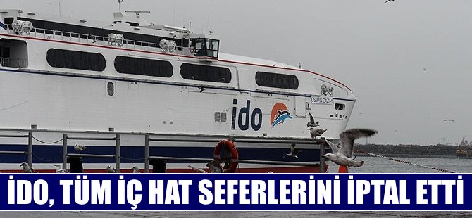 İDO, tüm iç hat deniz otobüsü seferlerini iptal etti