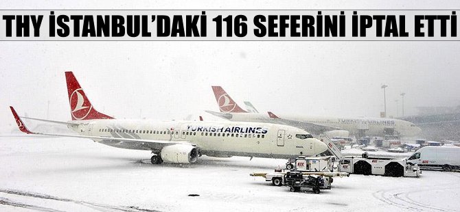 THY'nin İstanbul'daki 116 seferi iptal edildi