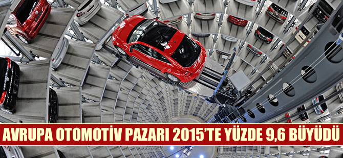 Avrupa otomotiv pazarı 2015'te yüzde 9,6 büyüdü