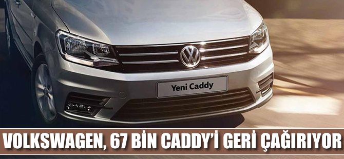 VW, 67 bin Caddy'yi geri çağırıyor