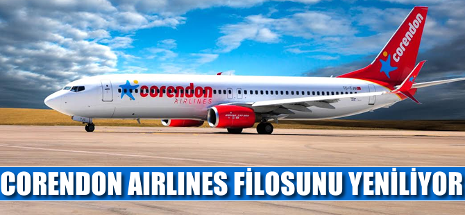 Corendon Airlines filosunu yeniliyor!