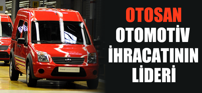 Otosan otomotiv ihracatının lideri