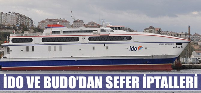 İDO ve BUDO'dan sefer iptalleri
