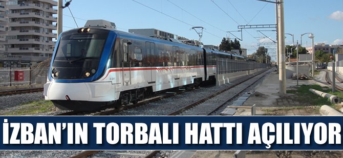 İZBAN'ın Torbalı hattı 6 Şubat’ta açılıyor