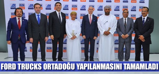 Ortadoğu, Ford Trucks’ın en önemli pazarlarından birisi olacak